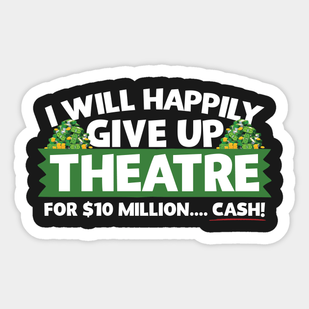 I Will Happily Give Up Theatre Sticker by thingsandthings